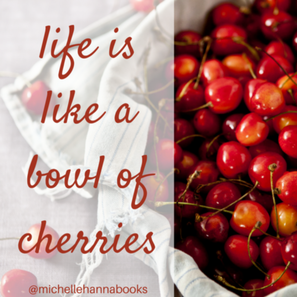Michelle Hanna Ministries Life is like a Bowl of Cherries Reflections of Grace